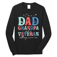 IM A Dad Grandpa And A Veteran Nothing Scares Me Long Sleeve Shirt