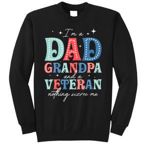 IM A Dad Grandpa And A Veteran Nothing Scares Me Sweatshirt