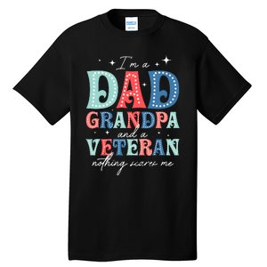 IM A Dad Grandpa And A Veteran Nothing Scares Me Tall T-Shirt