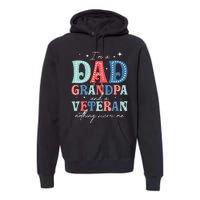 IM A Dad Grandpa And A Veteran Nothing Scares Me Premium Hoodie