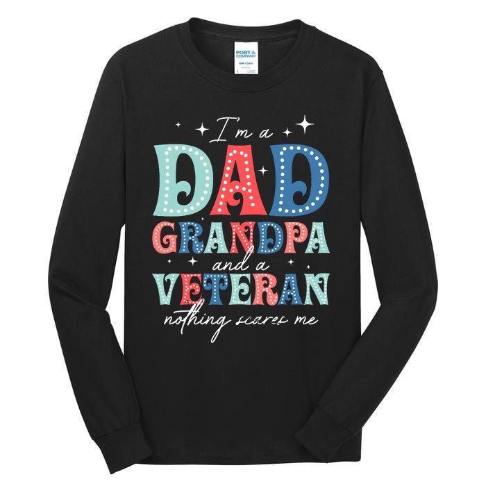 IM A Dad Grandpa And A Veteran Nothing Scares Me Tall Long Sleeve T-Shirt