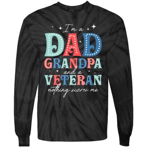 IM A Dad Grandpa And A Veteran Nothing Scares Me Tie-Dye Long Sleeve Shirt