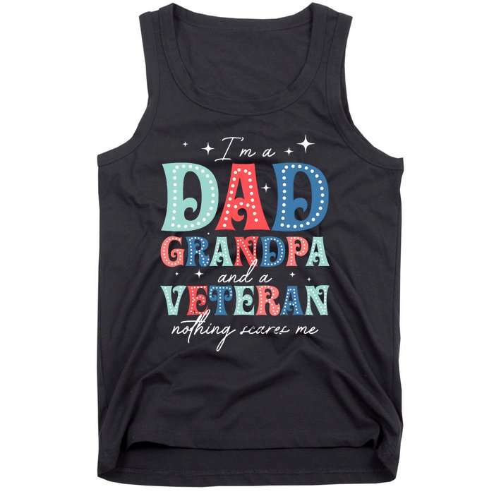 IM A Dad Grandpa And A Veteran Nothing Scares Me Tank Top