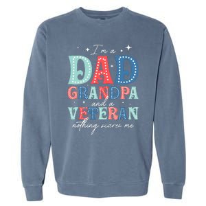 IM A Dad Grandpa And A Veteran Nothing Scares Me Garment-Dyed Sweatshirt