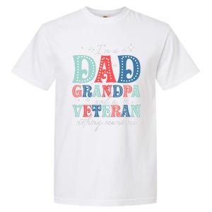 IM A Dad Grandpa And A Veteran Nothing Scares Me Garment-Dyed Heavyweight T-Shirt