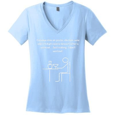 I Always Dine On Pasta, Chicken... Women's V-Neck T-Shirt