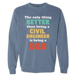 IM A Dad And Civil Engineer Funny Fatherhood Funny Dad Gift Garment-Dyed Sweatshirt