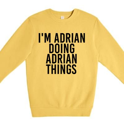 I'm Adrian Doing Adrian Things Funny Gift Idea Gift Premium Crewneck Sweatshirt