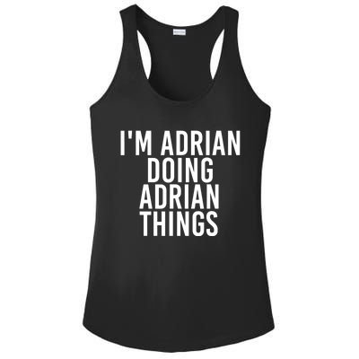 I'm Adrian Doing Adrian Things Funny Gift Idea Gift Ladies PosiCharge Competitor Racerback Tank