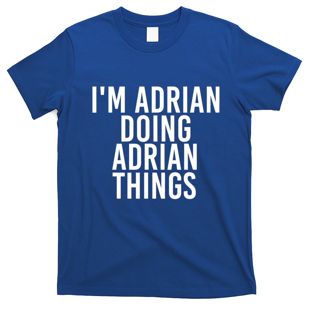 I'm Adrian Doing Adrian Things Funny Gift Idea Gift T-Shirt