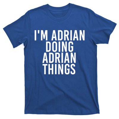 I'm Adrian Doing Adrian Things Funny Gift Idea Gift T-Shirt