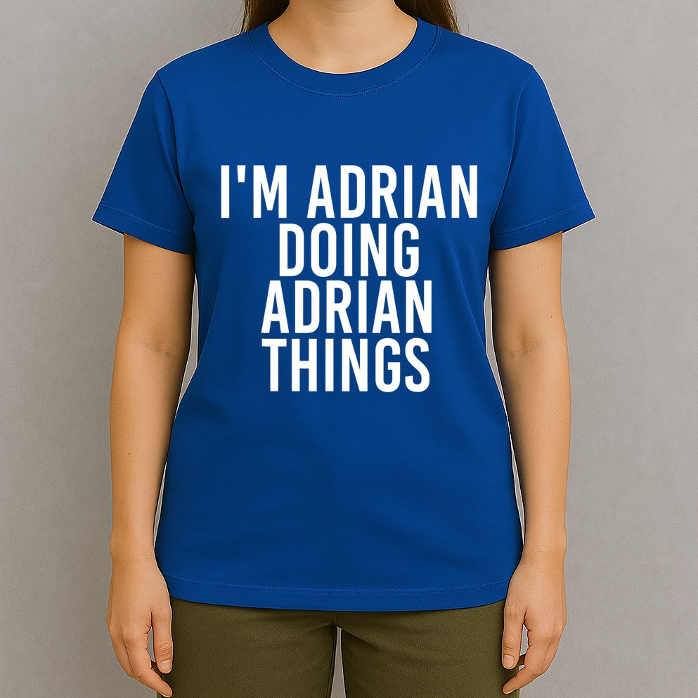 I'm Adrian Doing Adrian Things Funny Gift Idea Gift T-Shirt