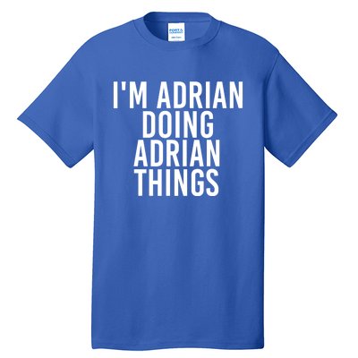 I'm Adrian Doing Adrian Things Funny Gift Idea Gift Tall T-Shirt