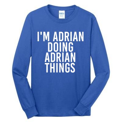 I'm Adrian Doing Adrian Things Funny Gift Idea Gift Tall Long Sleeve T-Shirt