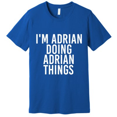 I'm Adrian Doing Adrian Things Funny Gift Idea Gift Premium T-Shirt