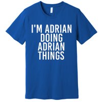 I'm Adrian Doing Adrian Things Funny Gift Idea Gift Premium T-Shirt