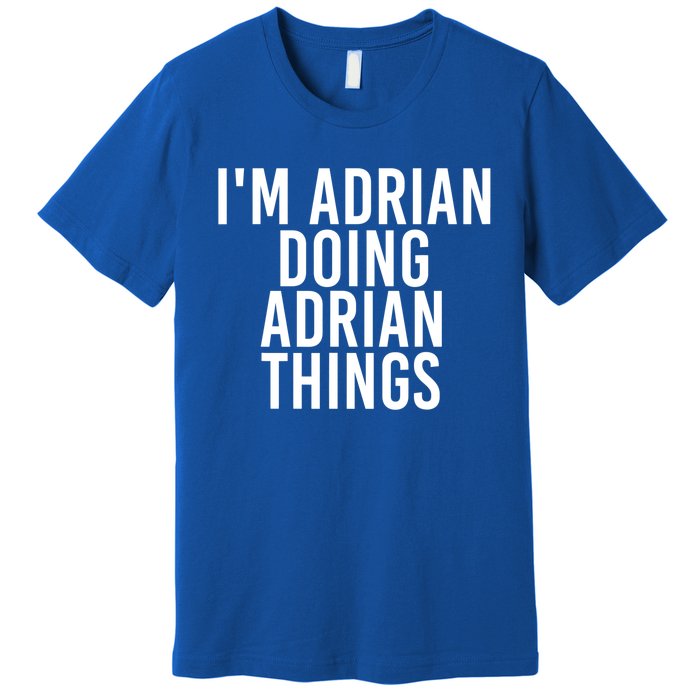 I'm Adrian Doing Adrian Things Funny Gift Idea Gift Premium T-Shirt