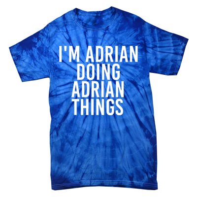 I'm Adrian Doing Adrian Things Funny Gift Idea Gift Tie-Dye T-Shirt