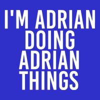 I'm Adrian Doing Adrian Things Funny Gift Idea Gift Toddler Hoodie