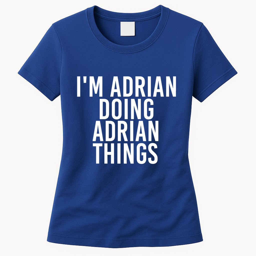 I'm Adrian Doing Adrian Things Funny Gift Idea Gift Womens T-Shirt