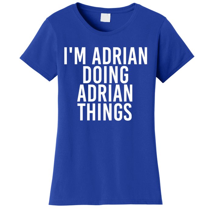 I'm Adrian Doing Adrian Things Funny Gift Idea Gift Women's T-Shirt