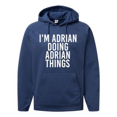 I'm Adrian Doing Adrian Things Funny Gift Idea Gift Performance Fleece Hoodie