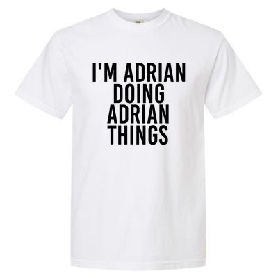 I'm Adrian Doing Adrian Things Funny Gift Idea Gift Garment-Dyed Heavyweight T-Shirt