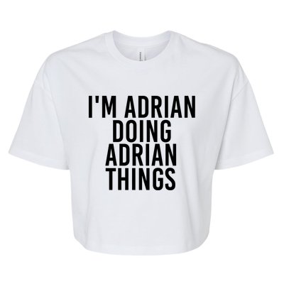 I'm Adrian Doing Adrian Things Funny Gift Idea Gift Bella+Canvas Jersey Crop Tee