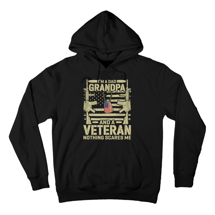 IM A Dad Grandpa And A Veteran Nothing Scares Me Veterans Hoodie