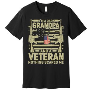 IM A Dad Grandpa And A Veteran Nothing Scares Me Veterans Premium T-Shirt