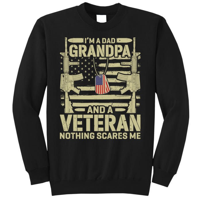 IM A Dad Grandpa And A Veteran Nothing Scares Me Veterans Tall Sweatshirt