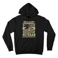 IM A Dad Grandpa And A Veteran Nothing Scares Me Veterans Tall Hoodie