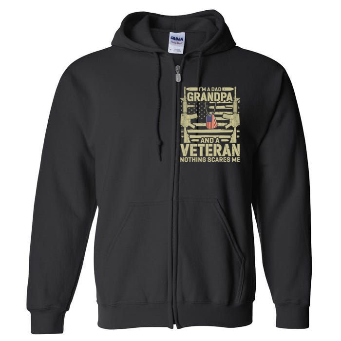 IM A Dad Grandpa And A Veteran Nothing Scares Me Veterans Full Zip Hoodie