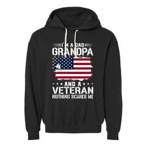 IM A Dad Grandpa And A Veteran Nothing Scares Me Garment-Dyed Fleece Hoodie