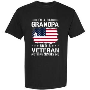 IM A Dad Grandpa And A Veteran Nothing Scares Me Garment-Dyed Heavyweight T-Shirt