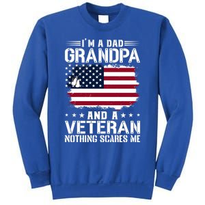 IM A Dad Grandpa And A Veteran Nothing Scares Me Sweatshirt