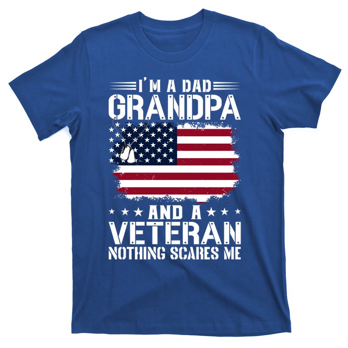 IM A Dad Grandpa And A Veteran Nothing Scares Me T-Shirt