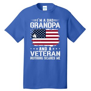 IM A Dad Grandpa And A Veteran Nothing Scares Me Tall T-Shirt