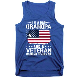 IM A Dad Grandpa And A Veteran Nothing Scares Me Tank Top