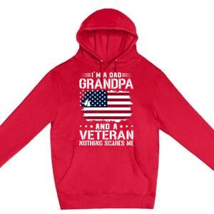 IM A Dad Grandpa And A Veteran Nothing Scares Me Premium Pullover Hoodie