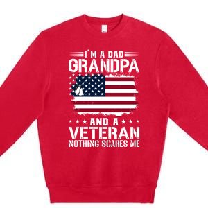 IM A Dad Grandpa And A Veteran Nothing Scares Me Premium Crewneck Sweatshirt