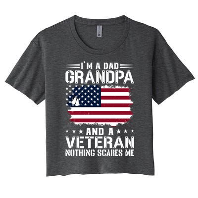 IM A Dad Grandpa And A Veteran Nothing Scares Me Women's Crop Top Tee