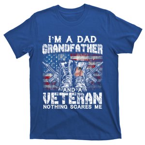 Im A Dad Grandfather Veteran Nothing Scares Me Proud Gift T-Shirt