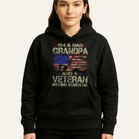 IM A Dad Grandpa And Veteran Hoodie