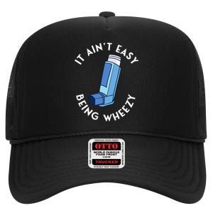 It AinT Easy Being Wheezy Asthma Inhaler Allergy Sufferer High Crown Mesh Back Trucker Hat