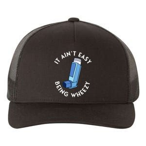 It AinT Easy Being Wheezy Asthma Inhaler Allergy Sufferer Yupoong Adult 5-Panel Trucker Hat