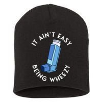 It AinT Easy Being Wheezy Asthma Inhaler Allergy Sufferer Short Acrylic Beanie