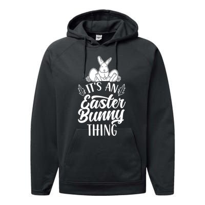 It's An Easter Bunny Thing Sayings Happy Egg Performance Fleece Hoodie