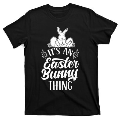 It's An Easter Bunny Thing Sayings Happy Egg T-Shirt