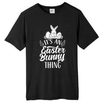 It's An Easter Bunny Thing Sayings Happy Egg Tall Fusion ChromaSoft Performance T-Shirt